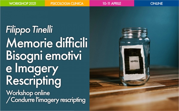 Workshop Memorie difficili, Bisogni emotivi e Imagery Rescripting con Filippo Tinelli